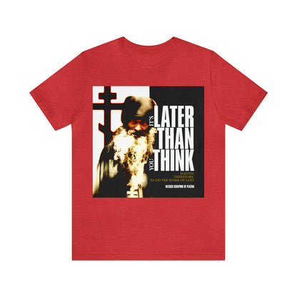 It's Later Than You Think No. 3 Split W/ Always Remember God and Your Mind Will Become Heaven No. 1 | Orthodox Christian T-Shirt