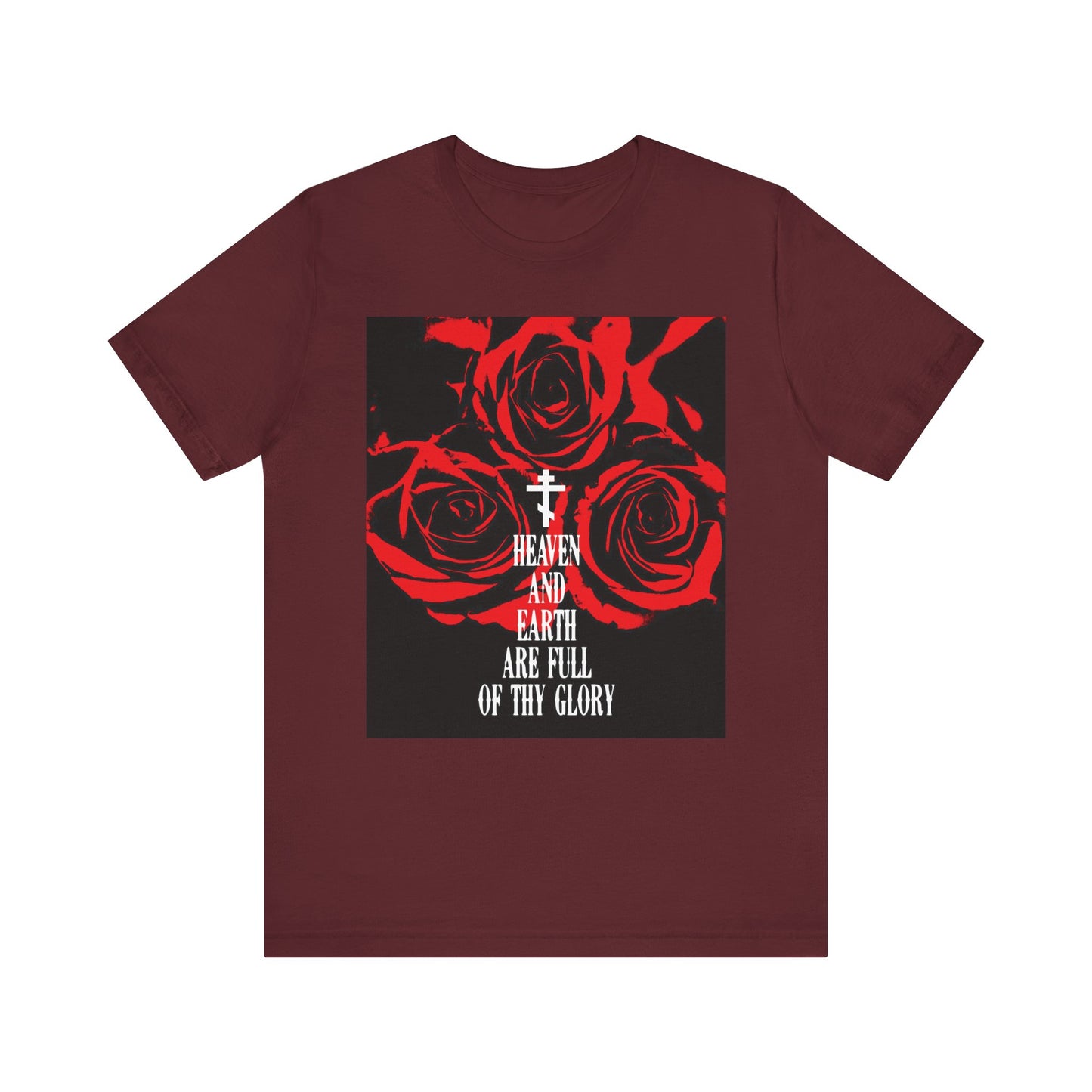 Maroon “Heaven and Earth Are Full of Thy Glory” lightweight unisex tee featuring red roses and Western typography—a nod to the Orthodox liturgical hymn, made from soft cotton.