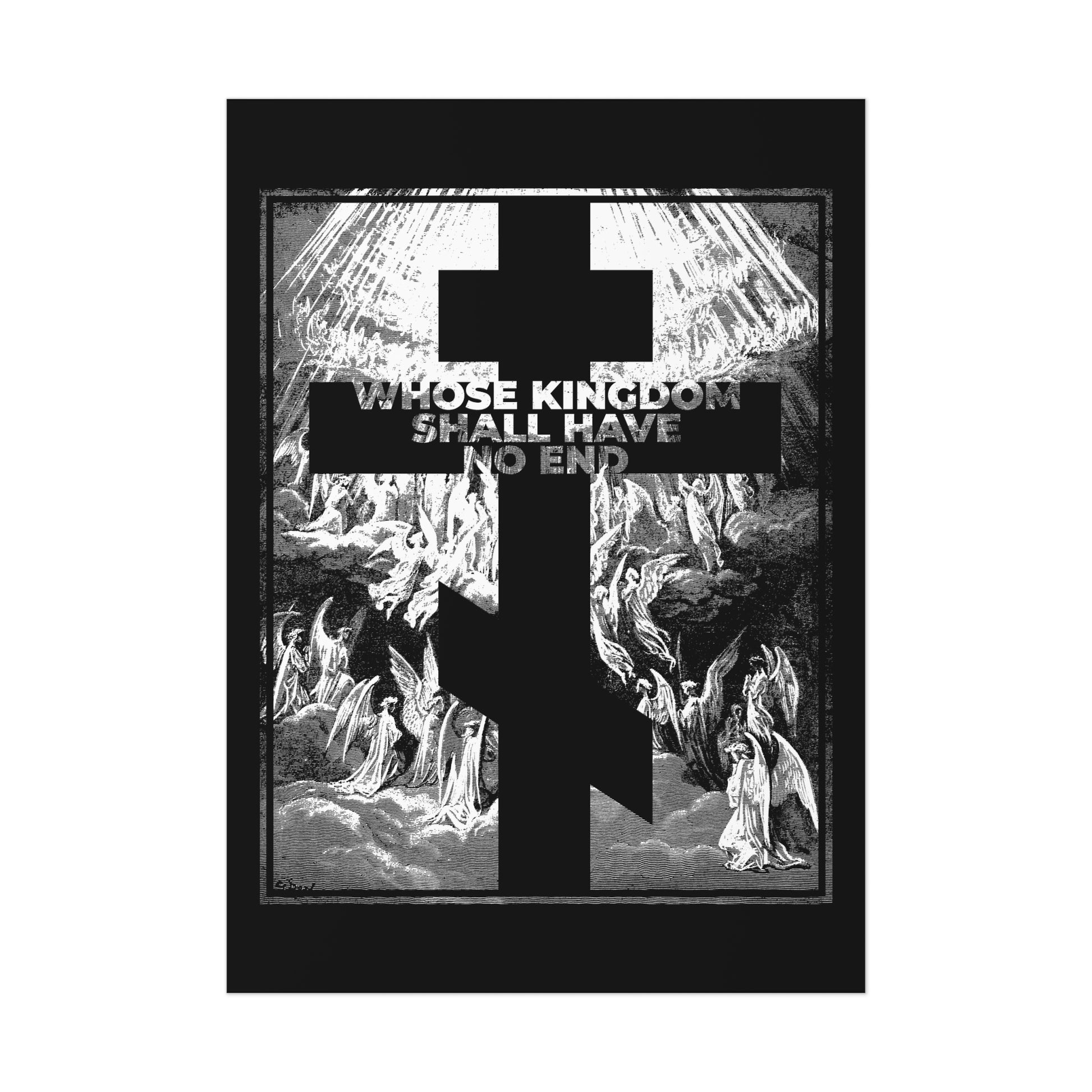 A black cross overlays ascending angels, symbolizing Christian faith, with "WHOSE KINGDOM SHALL HAVE NO END"—featured on the "Whose Kingdom Shall Have No End" Orthodox Art Poster inspired by Gustave Dore's etching.