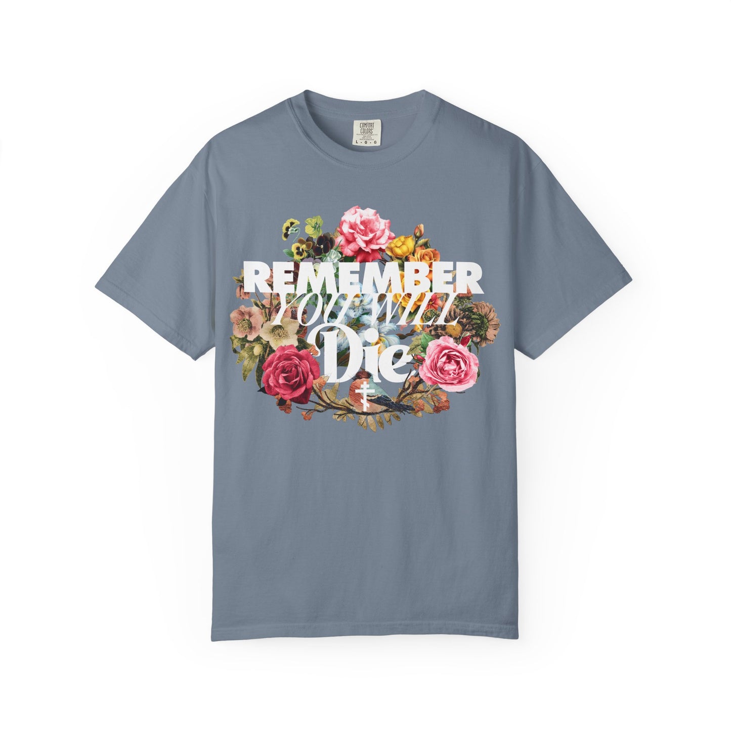 Blue Jean heavyweight cotton unisex tee featuring "Remember You Will Die" in classic typography with a floral wreath (front print), inspired by Memento Mori and St Ignatius Brianchaninov’s reflections.