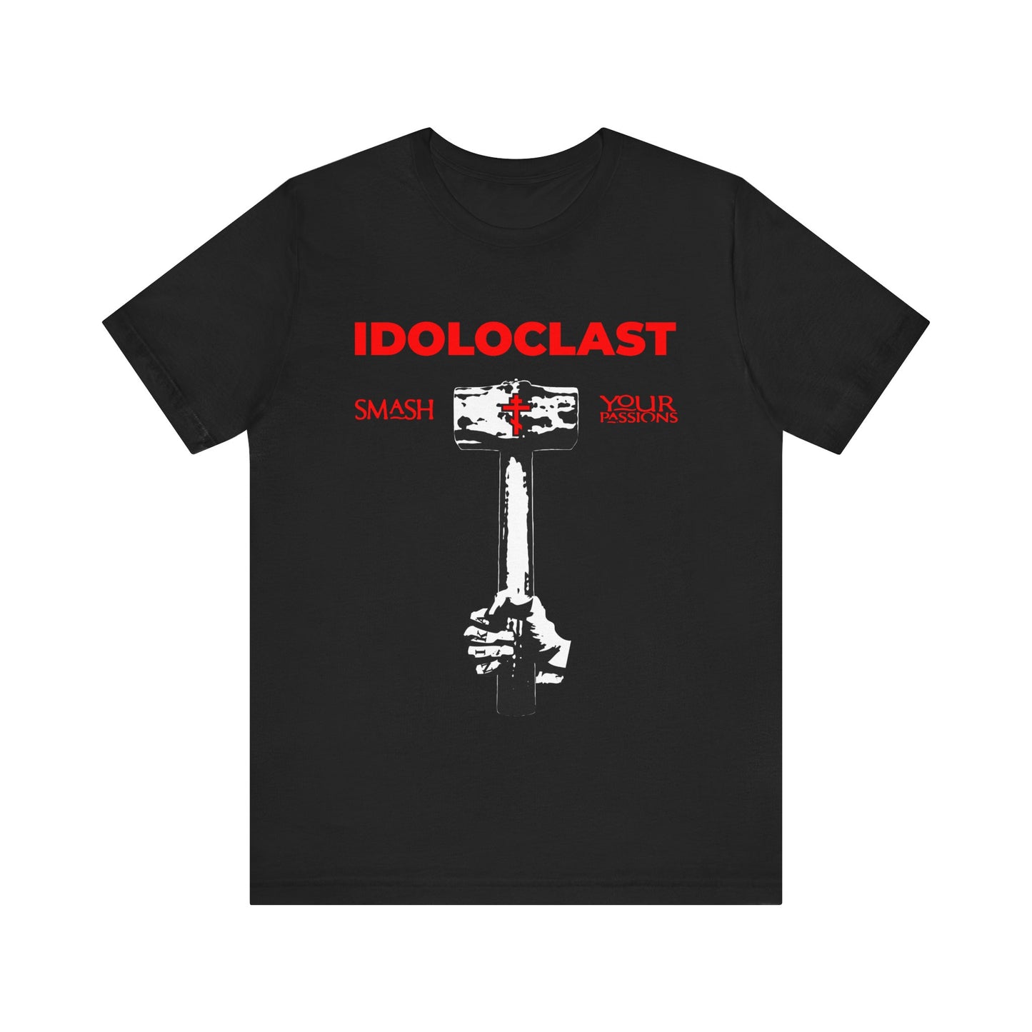 Idoloclast Idol-Smasher | Jesus Fist w/ Sledgehammer | Smash Your Passions | Orthodox Christian T-Shirt
