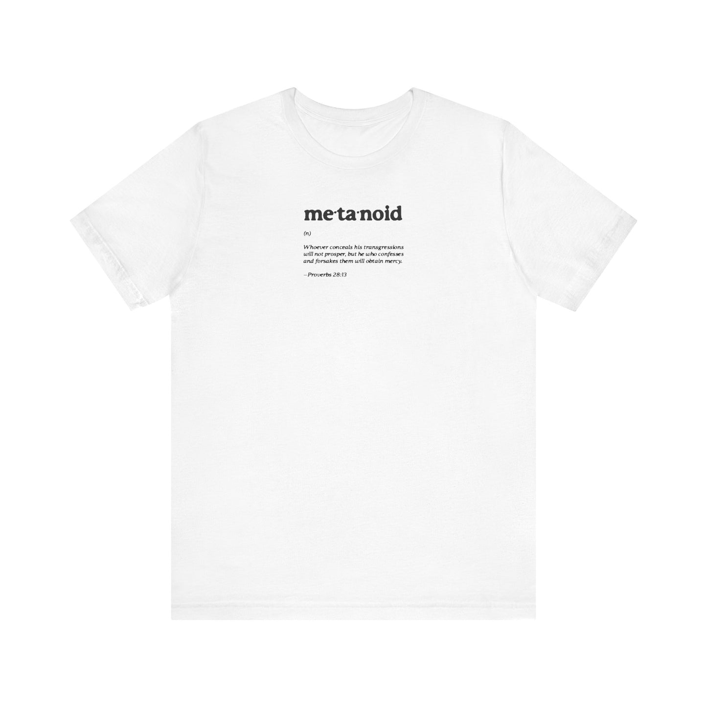 White Metanoia Metanoid Definition lightweight cotton unisex tee, featuring a minimalist black text design with the word “metanoid” and its definition inspired by Proverbs 28:13 and the theme of confession and repentance, printed on the chest.
