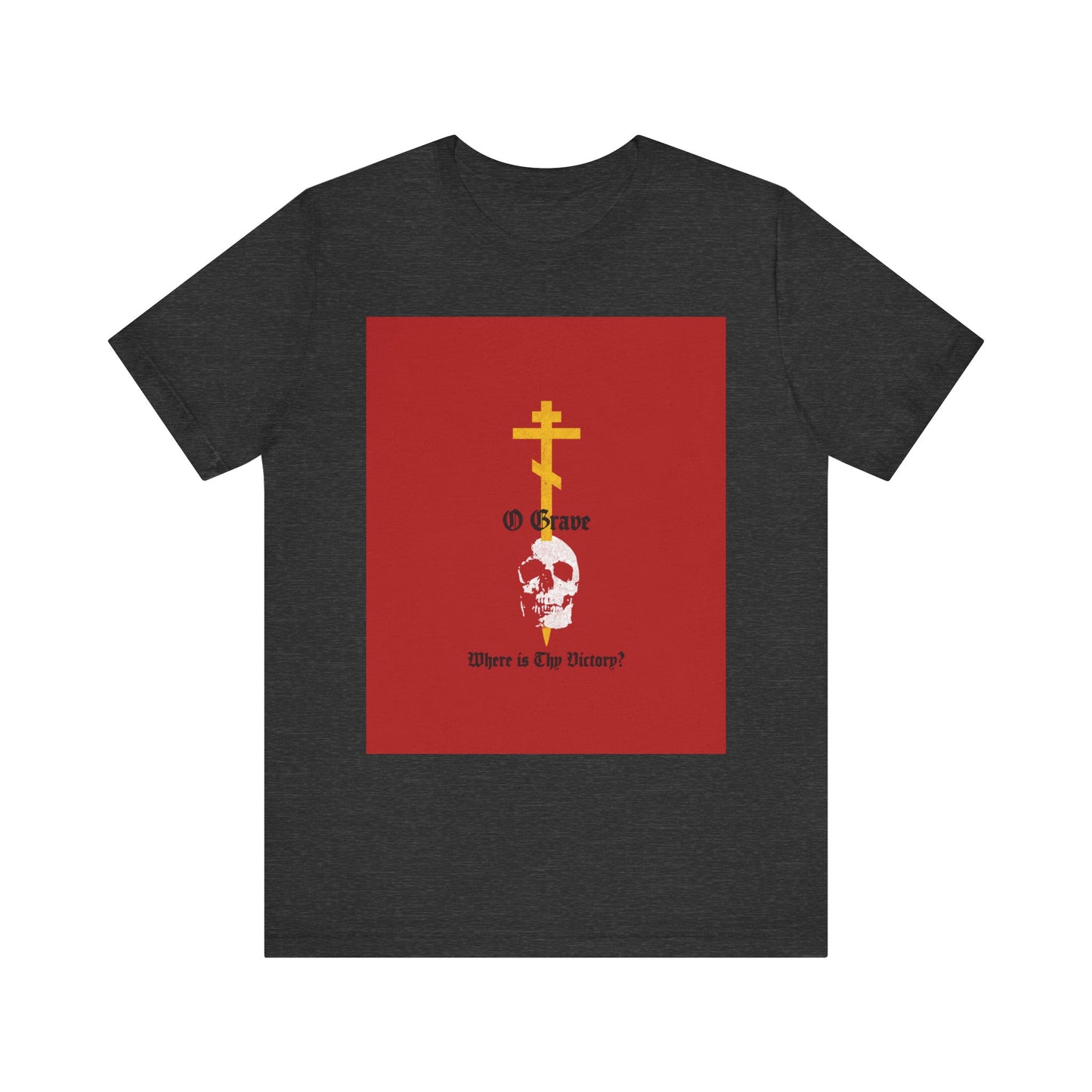 Dark Grey Heather T-shirt featuring a gold Orthodox cross piercing a white skull, with the text “O Grave, Where Is Thy Victory? 1 Cor 15:55”—a bold statement on resurrection and salvation.