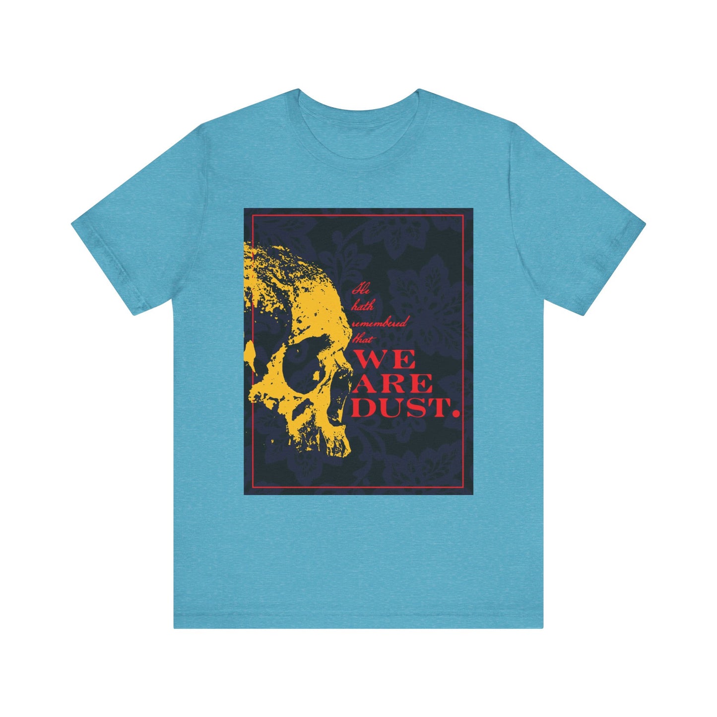 Heather Aqua “We Are Dust” unisex t-shirt: yellow skull on blue floral background, red text, memento mori gothic style, inspired by Psalm 102 LXX and the Lord’s enduring mercy. Lightweight cotton.