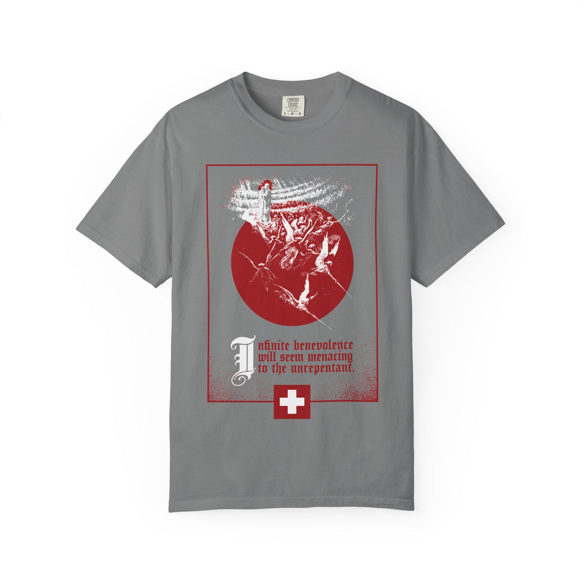 Grey Infinite Benevolence Will Seem Menacing to the Unrepentant t-shirt with a red and white Last Judgment graphic.