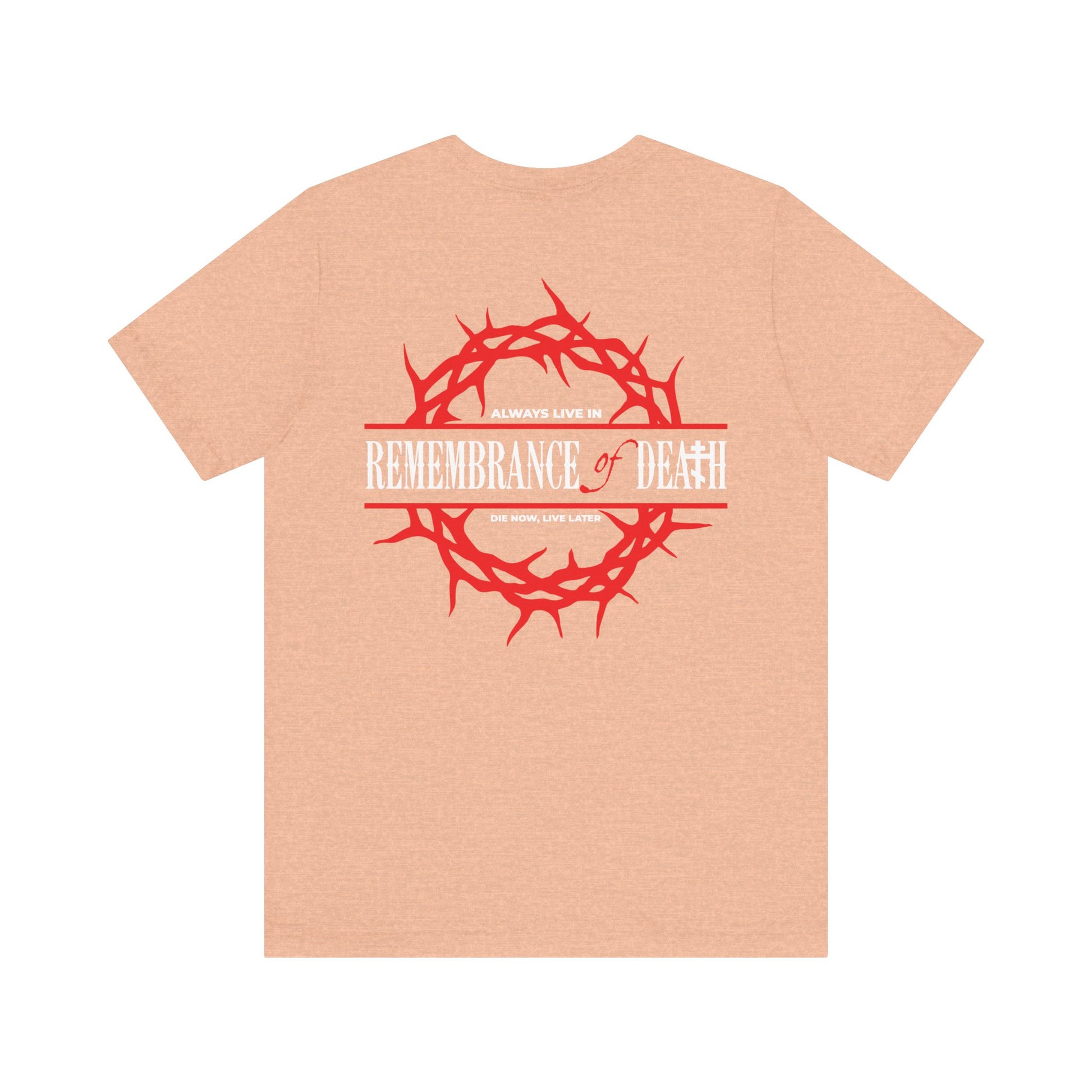 The "Always Live In Remembrance of Death" Orthodox unisex tee features a crown of thorns and red cross on the front left chest, with “REMEMBRANCE OF DEATH” on the back—honoring St. John Climacus’ teachings. Lightweight beige cotton.