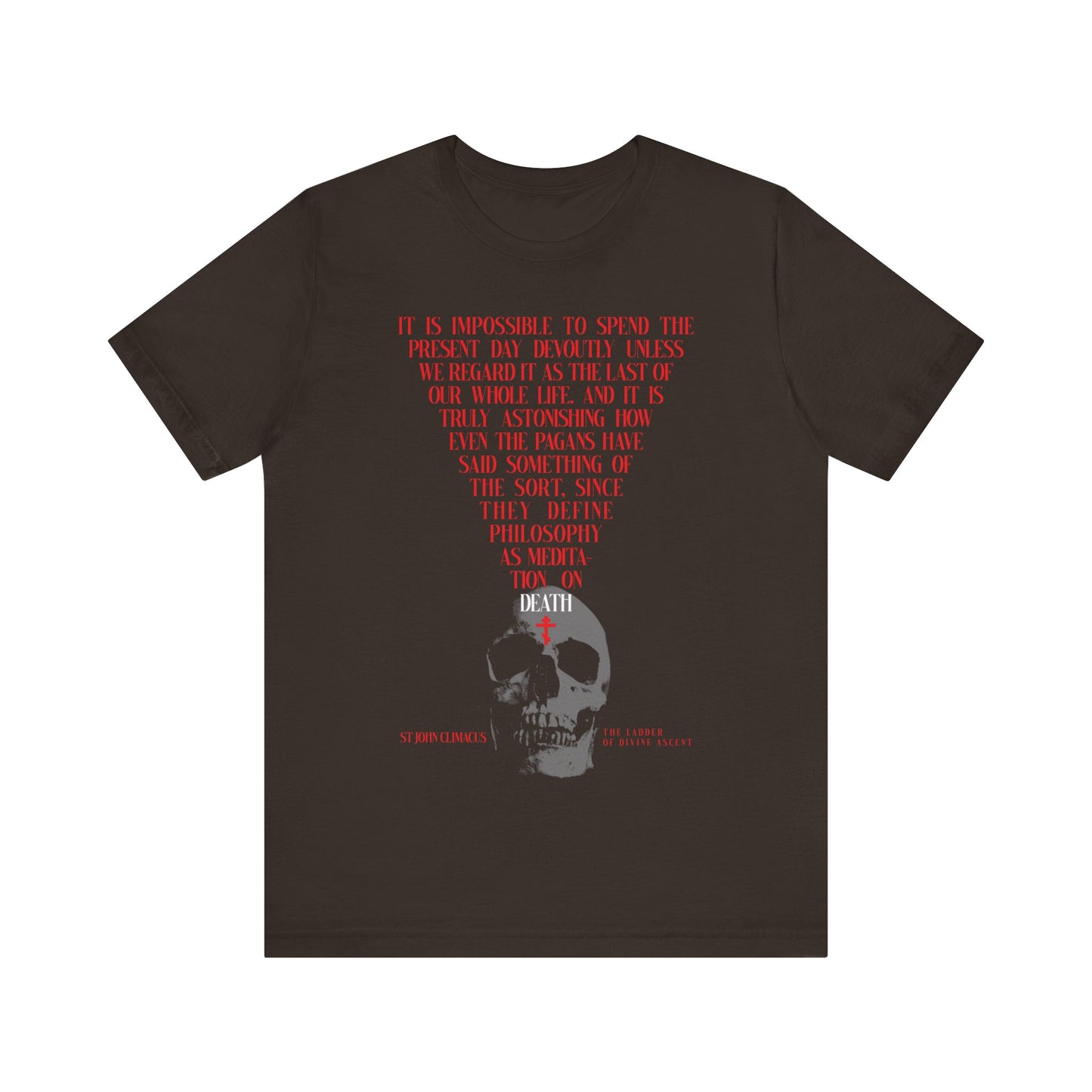 Brown "The Present Day As the Last Day of Our Life" t-shirt featuring a white skull with a red Orthodox cross—Memento Mori design inspired by St John Climacus. Christian unisex cotton tee.