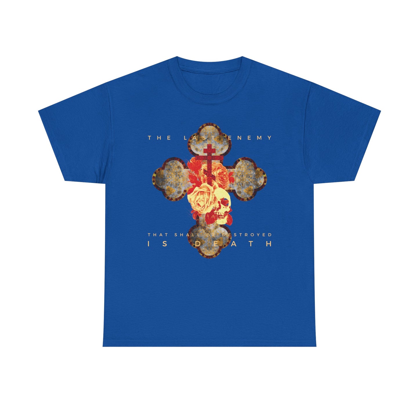 Royal blue heavy cotton t-shirt with a metallic gothic cross, rose, and skull, featuring “The Final Enemy That Shall Be Destroyed Is Death” (1 Cor 15:26); expresses Christian hope in resurrection through Christ.