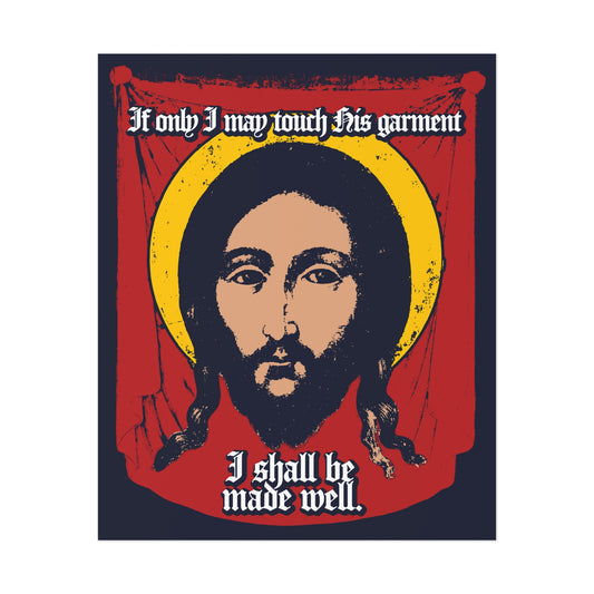 If Only I May Touch His Garment, I Shall Be Made Well (Matthew 9:21) No. 1 | Orthodox Christian Art Poster