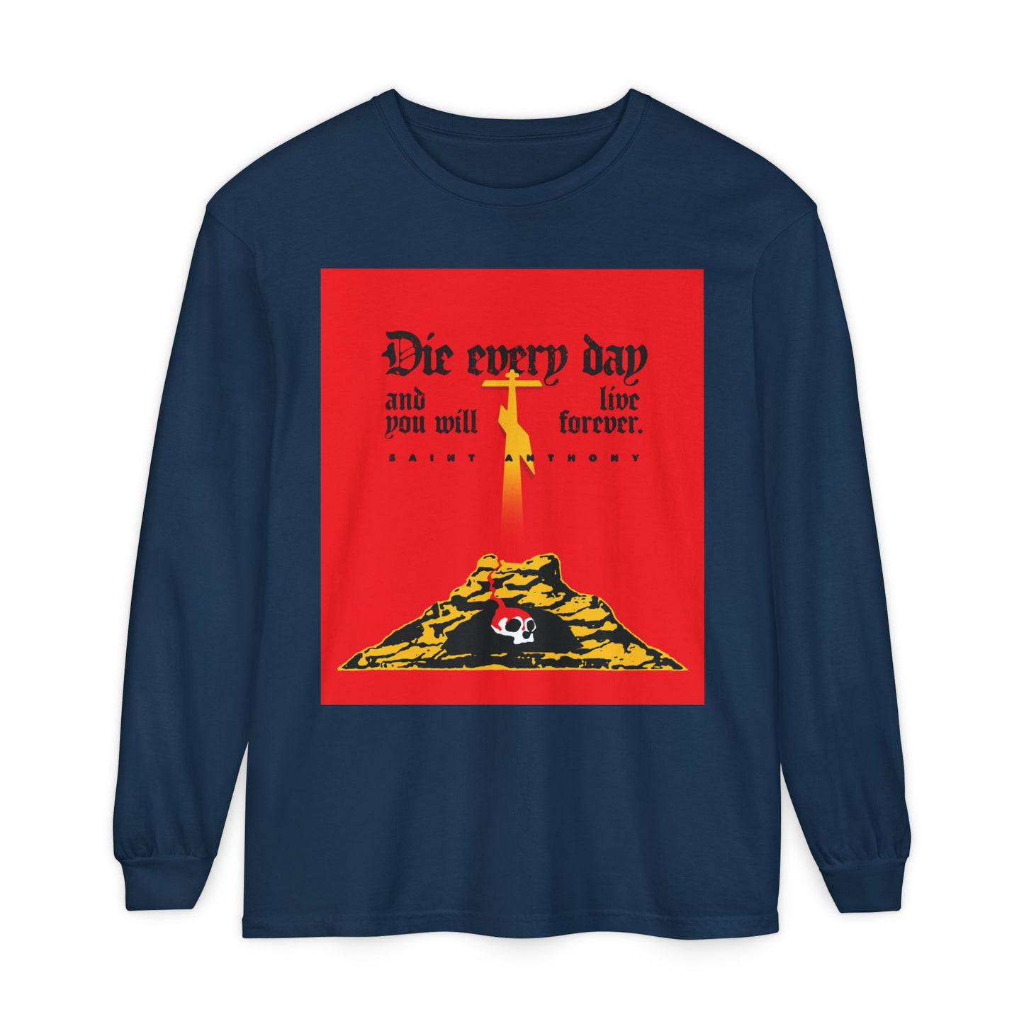 True Navy long sleeve featuring Golgotha Cross, Skull of Adam, mountain, and the quote: "Die Every Day and You Will Live Forever"—wisdom from St Anthony the Great. Orthodox Christian cotton shirt.