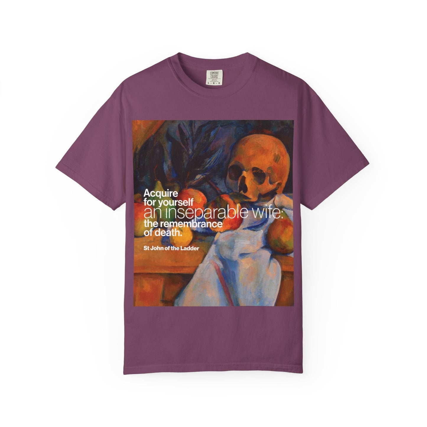 Berry-colored heavyweight cotton unisex t-shirt featuring Cezanne’s still life with a skull and a St John Climacus quote about the remembrance of death, printed in white and yellow text. Product name: “Acquire an Inseparable Wife (St John Climacus).”.