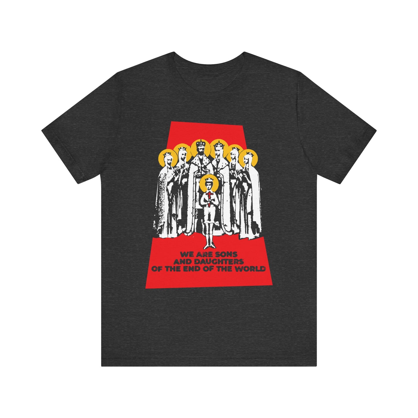 Dark Grey Heather unisex tee featuring illustrated figures with yellow halos and a red background, printed with the text: "We are sons and daughters of the end of the world"—a powerful reminder rooted in Christian history, encouraging preparedness through reliance on God. Inspired by the Royal Martyrs of Russia (Romanov Saints), this Orthodox lightweight cotton t-shirt offers both comfort and meaningful style.