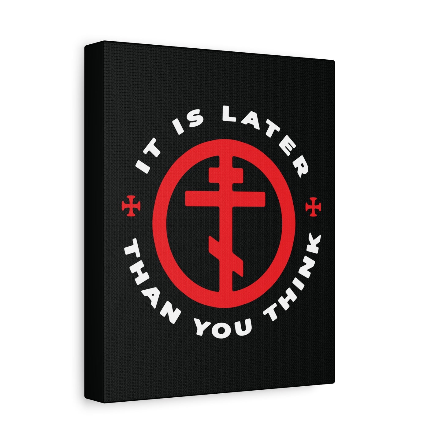 The "It Is Later Than You Think" wall art features a black canvas with a red Orthodox cross in circle and the phrase as a memento mori—honoring Fr Seraphim Rose and reminding us to cast off darkness for the armour of light.