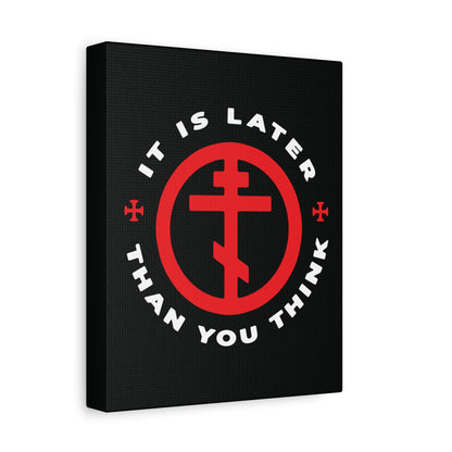 The "It Is Later Than You Think" wall art features a black canvas with a red Orthodox cross in circle and the phrase as a memento mori—honoring Fr Seraphim Rose and reminding us to cast off darkness for the armour of light.