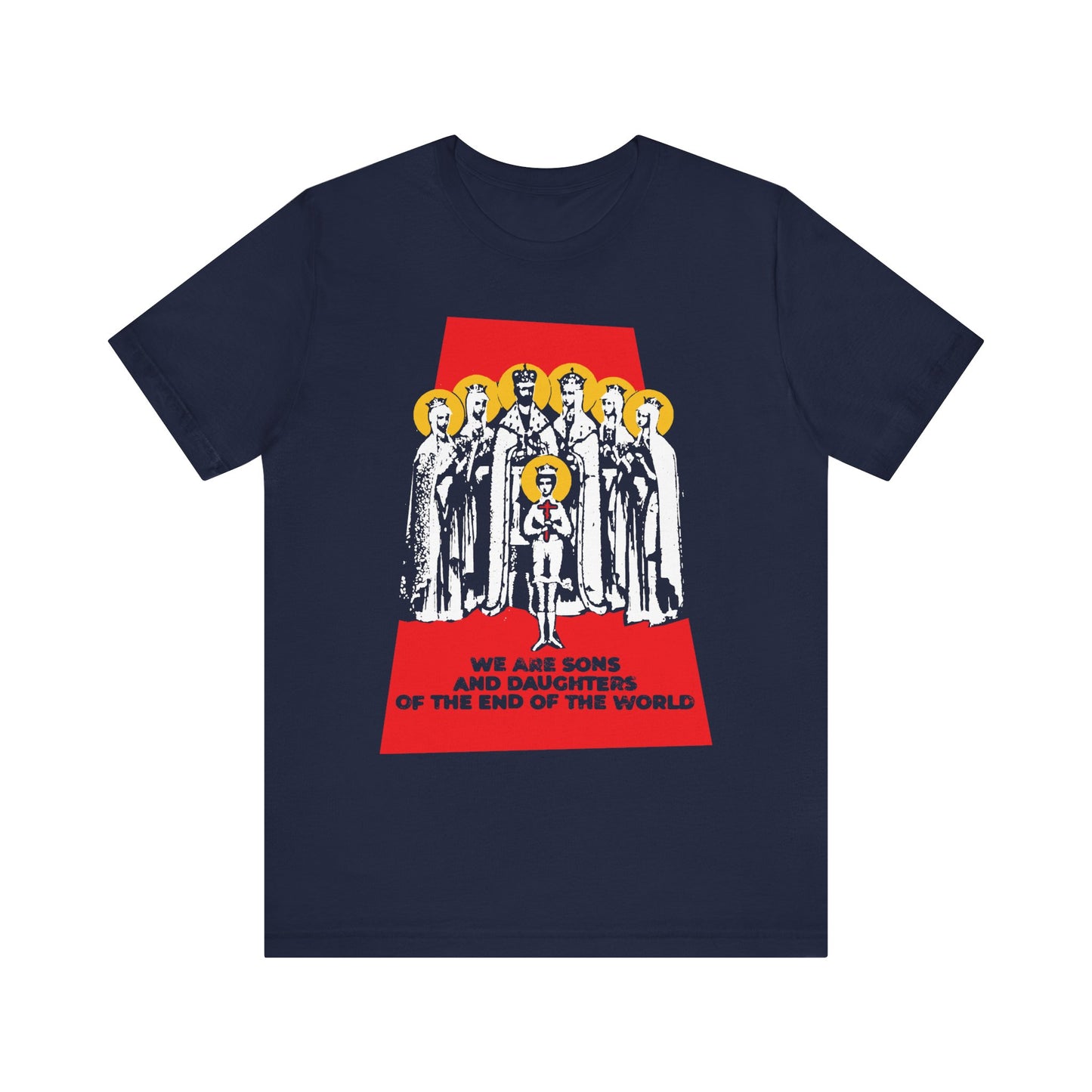 Navy "We Are Sons and Daughters of the End of the World (Royal Martyrs of Russia) | Romanov Saints | Orthodox Lightweight Cotton Unisex Tee" featuring illustrated figures and the phrase “We are sons and daughters of the end of the world,” inspired by Christian history, Orthodox tradition, and a spirit of preparedness through dependence on God.