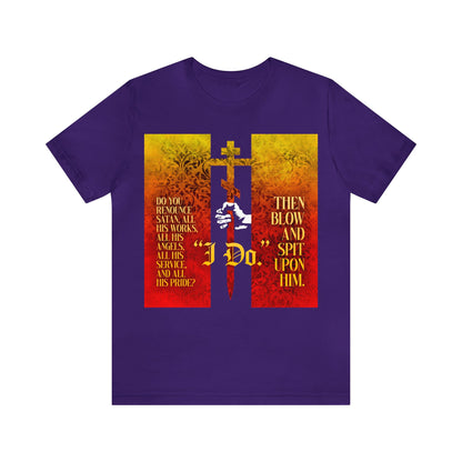 Do You Renounce Satan? (Catechumen Prayers) No. 1 | Orthodox Christian T-Shirt