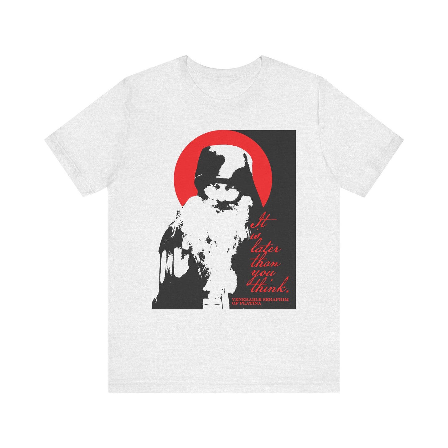 Ash t-shirt featuring a high-contrast black and white bearded figure within a red circle, with the text "It’s Later Than You Think"—a compelling nod to Orthodox spiritual life and the urgency of memento mori, inspired by Fr Seraphim Rose.