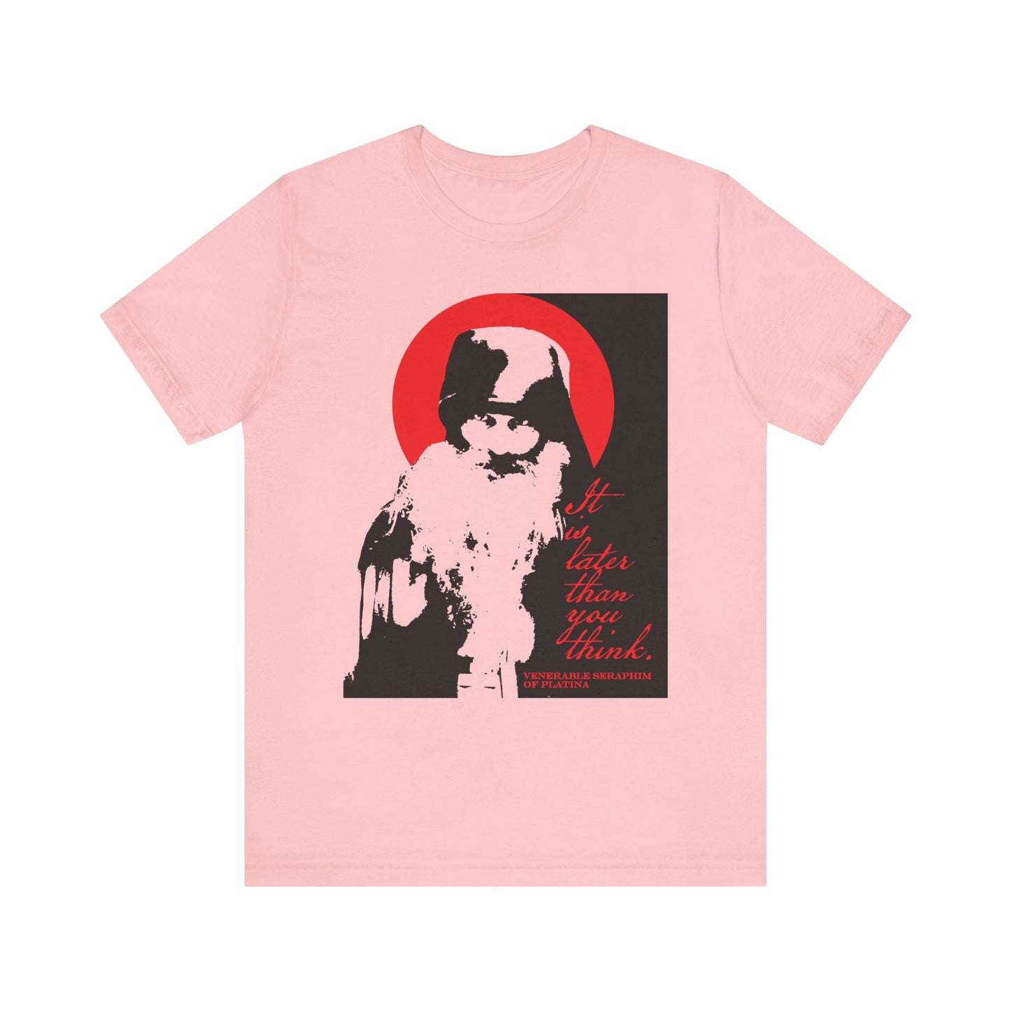 Pink lightweight cotton unisex t-shirt featuring a high-contrast black, white, and red design with Fr Seraphim Rose and the phrase "It's Later Than You Think"—a memento mori inspired by Orthodox spiritual literature and the call to urgent spiritual discipline.