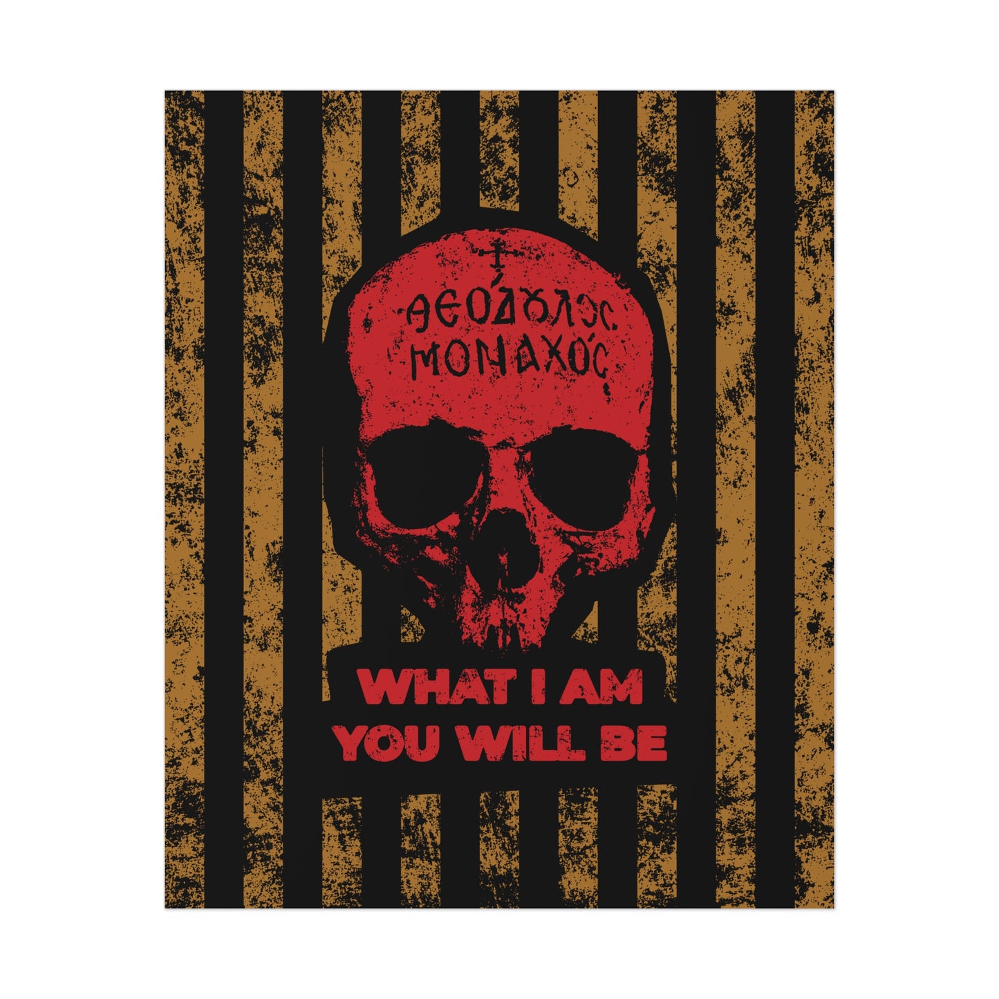 The "What I Am You Will Be" poster features a red skull with Greek text on a distressed black and brown striped background, inspired by Mt Athos monastic tradition and St. Ignatius Brianchaninov’s call to remembrance of death.