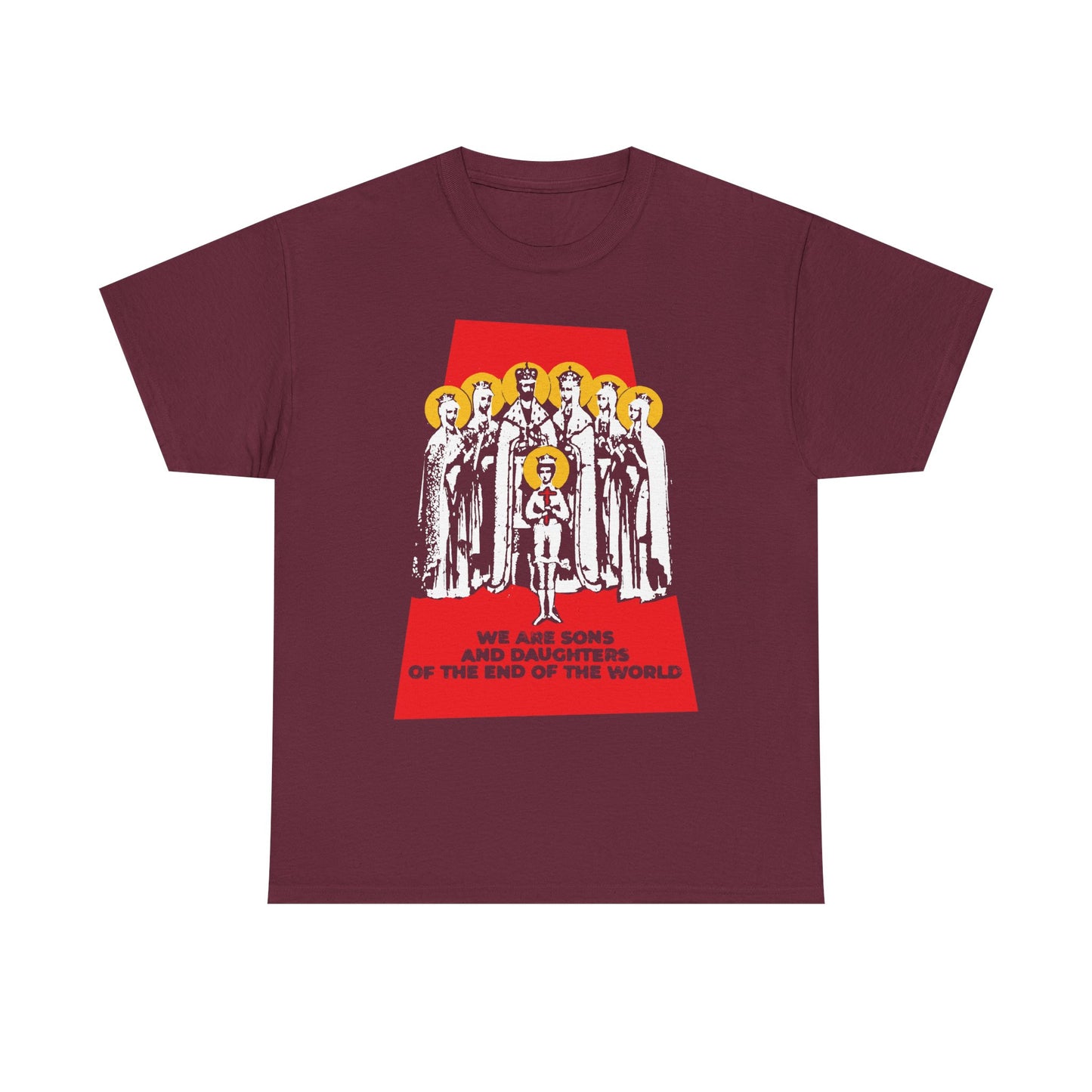 Maroon unisex midweight cotton tee featuring vintage-style artwork of six people and the text “We Are Sons and Daughters of the End of the World (Royal Martyrs of Russia),” inspired by reflections on the last days; part of the Romanov Saints Orthodox collection.