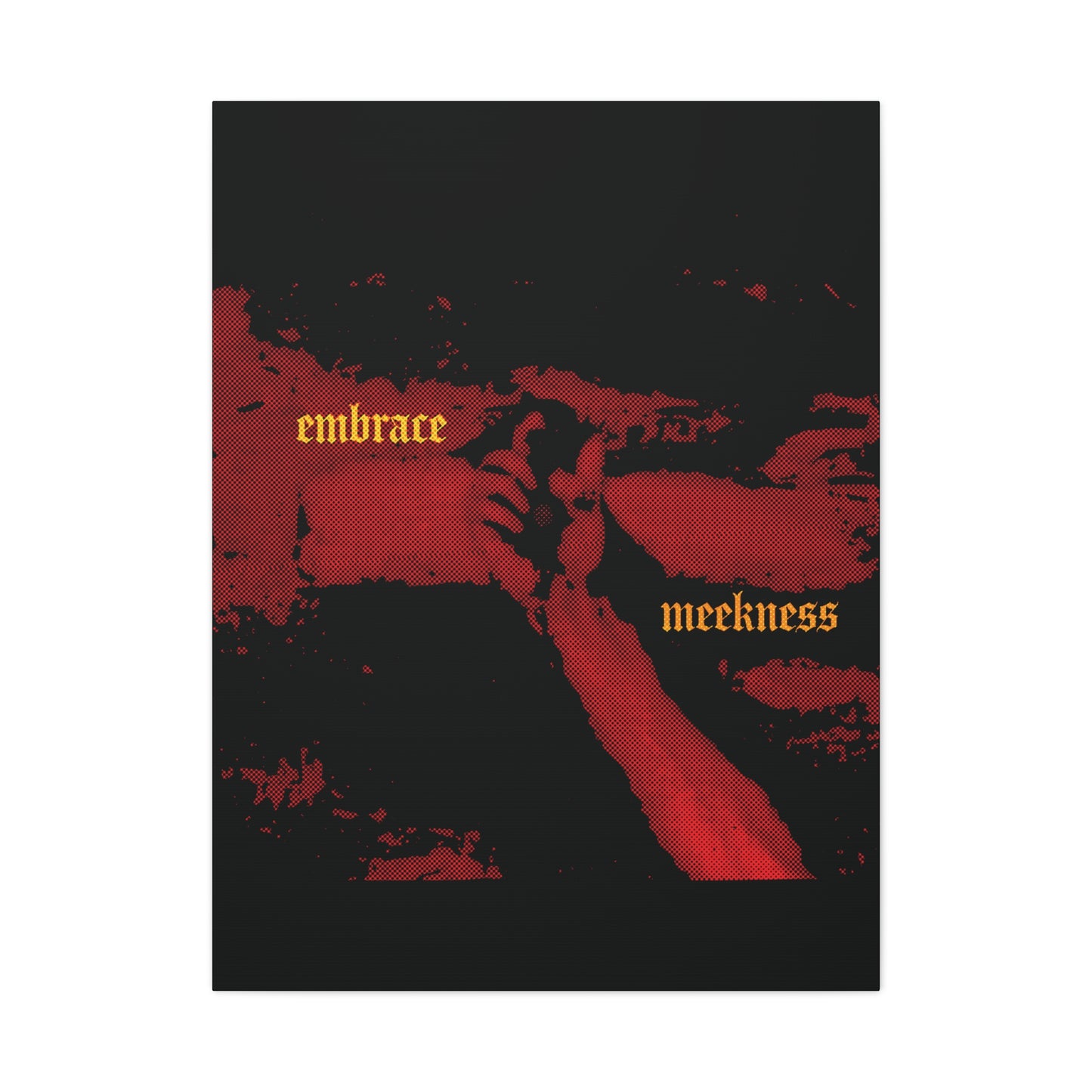 Embrace Meekness | Haunting Crucified Hand of Christ | Kenosis | Meek Shall Inherit Earth | Haltone Art | Gothic Font | Christian Canvas Art