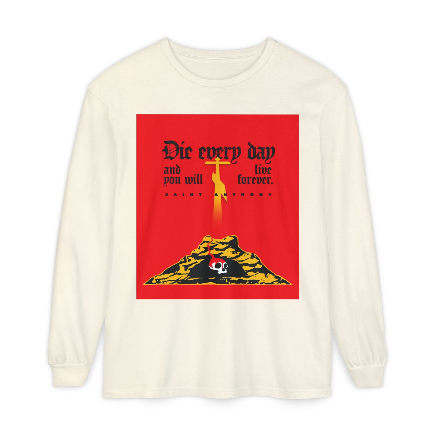 Ivory long-sleeve cotton shirt featuring a red Golgotha cross, Skull of Adam graphic, and the text: Die every day and you will live forever. Inspired by St Anthony the Great.