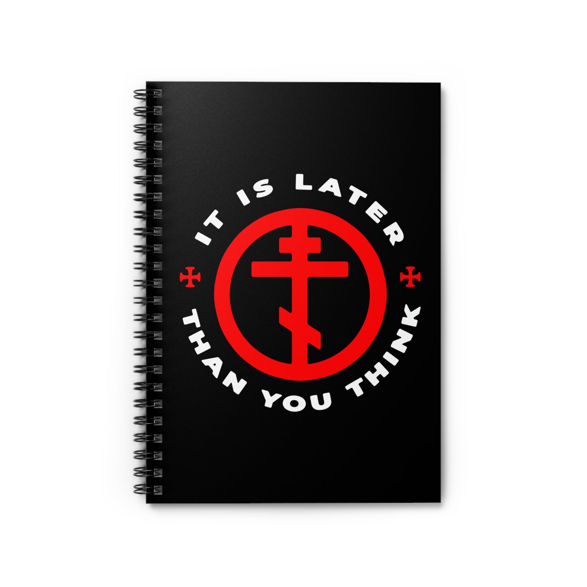 The "It Is Later Than You Think" spiral notebook features a red Orthodox cross in circle and white text inspired by Fr. Seraphim Rose, reminding you to remember death and pursue the work of God.