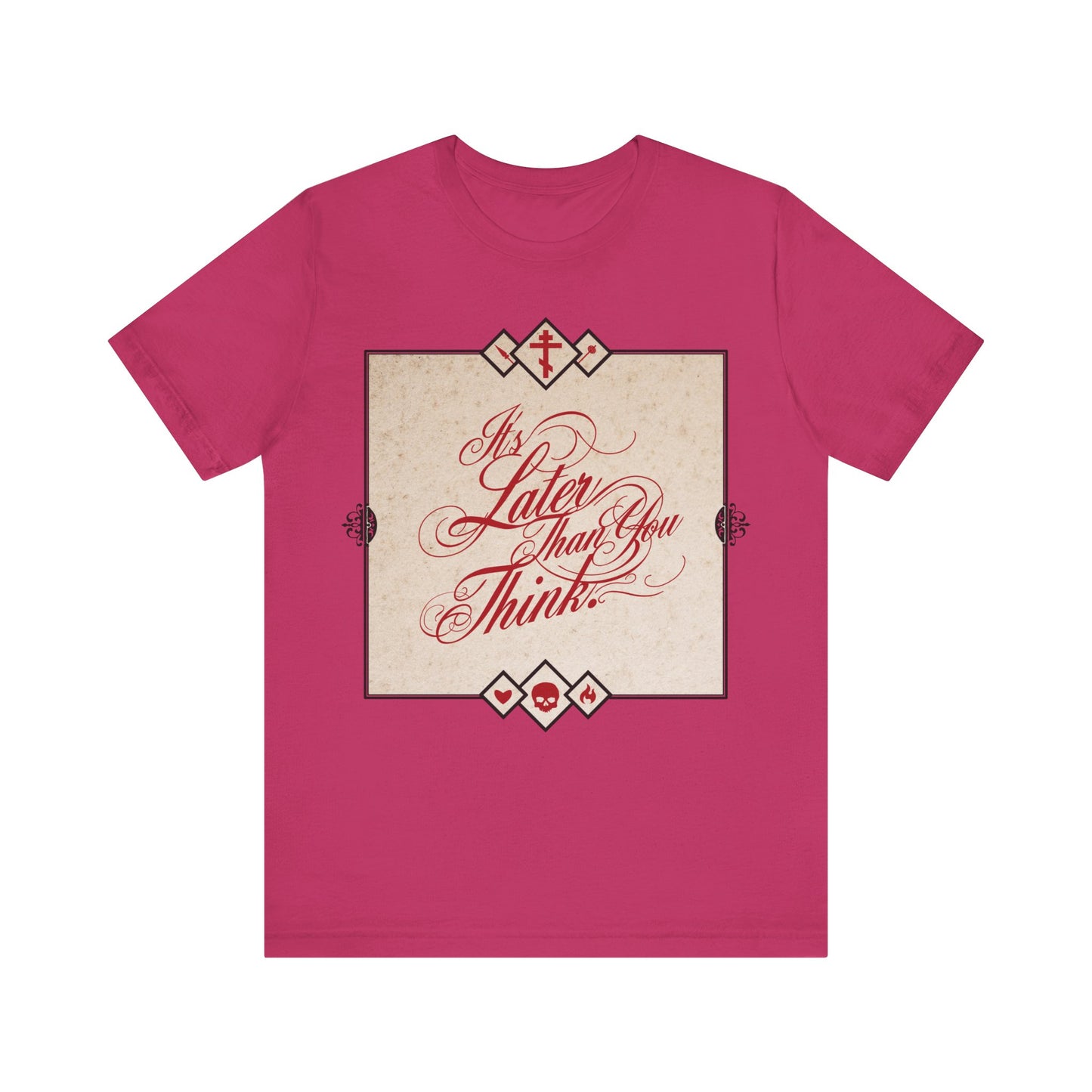 Berry cotton unisex tee with "It's Later Than You Think" in ornate cursive—a memento mori inspired by Seraphim Rose, reminding you to repent and reflect on Orthodox Christian faith.