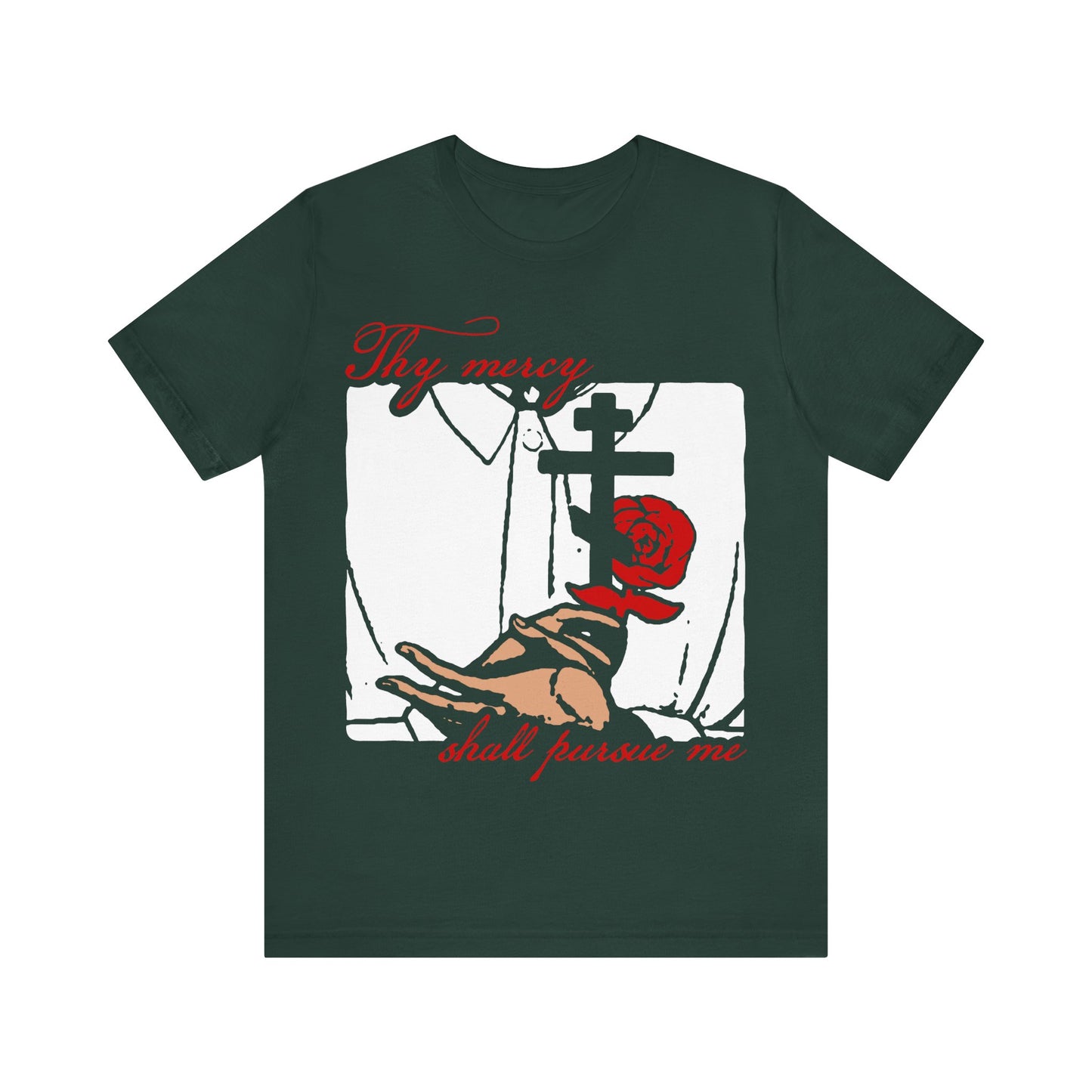 Forest green unisex cotton tee featuring hands, martyr’s cross, red rose, and “Thy mercy shall pursue me” text—Orthodox icono-graphic design inspired by Psalm 23.
