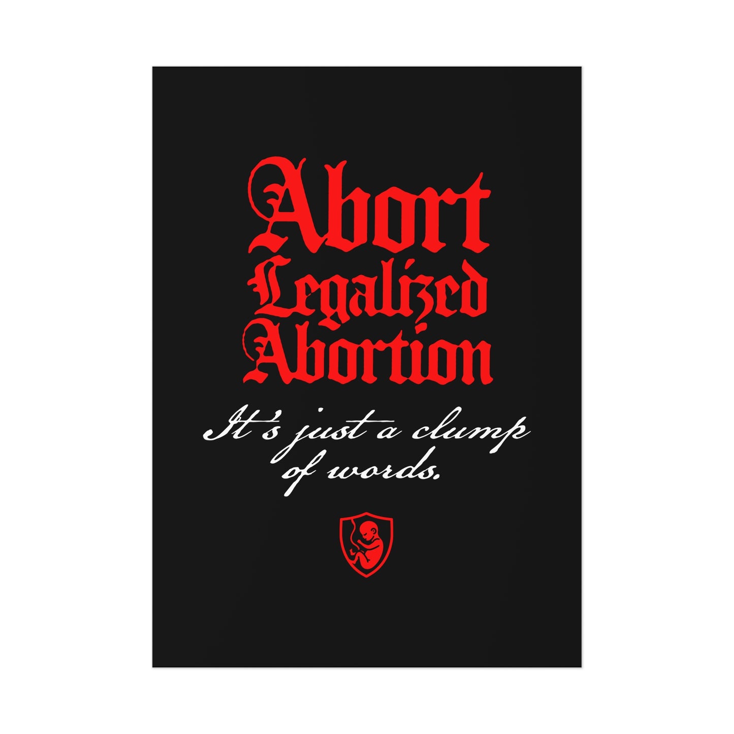 Abort Legalized Abortion No. 1 | Pro-Life Art Poster