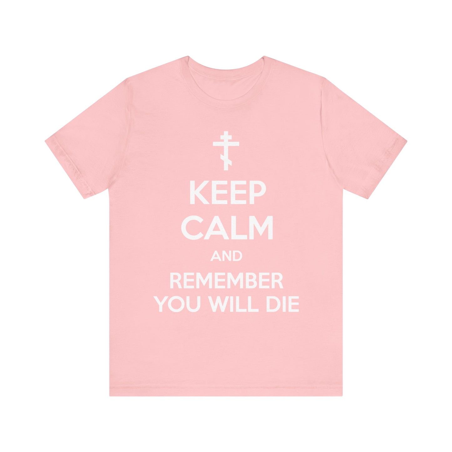 This pink Lightweight Cotton Unisex T-Shirt features an Orthodox Cross and bold white text: KEEP CALM AND REMEMBER YOU WILL DIE—a powerful Memento Mori meme from Ascetic Ethos, encouraging constant prayer and mindfulness in daily life.