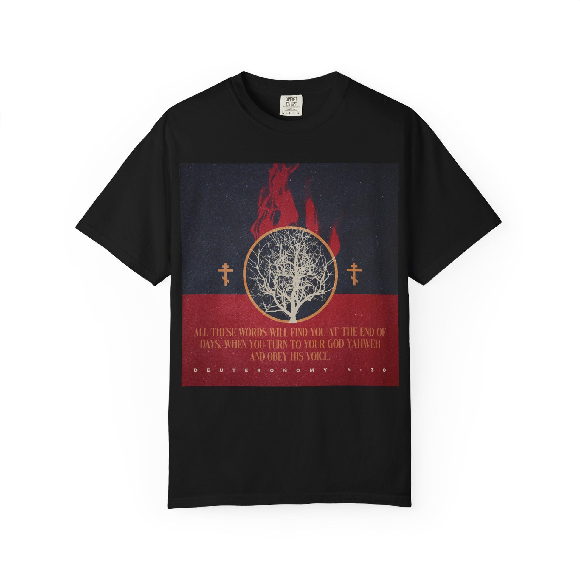 This black heavyweight cotton unisex tee, titled “All These Words Will Find You at the End of Days (Deut. 4:30),” features a striking design with a burning bush, Orthodox crosses, and the Bible verse Deuteronomy 4:30 in bold red and white text—serving as a meaningful reminder to obey His voice and honor YHVH.