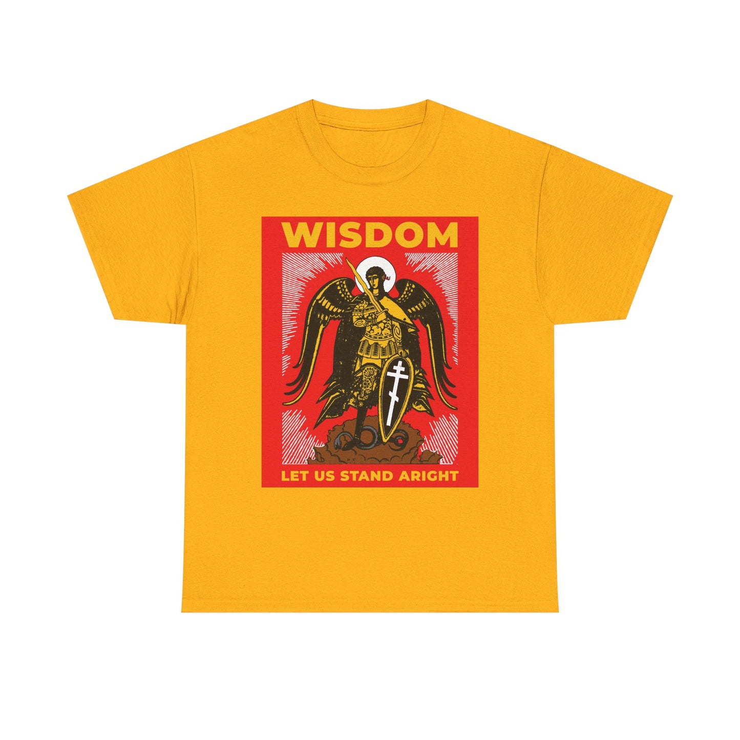 Gold unisex tee with Orthodox Russian illustration of Archangel Michael, sword and shield, the word WISDOM, plus "LET US STAND ARIGHT"—a Revelation 12-inspired nod to the war in heaven. Midweight cotton.