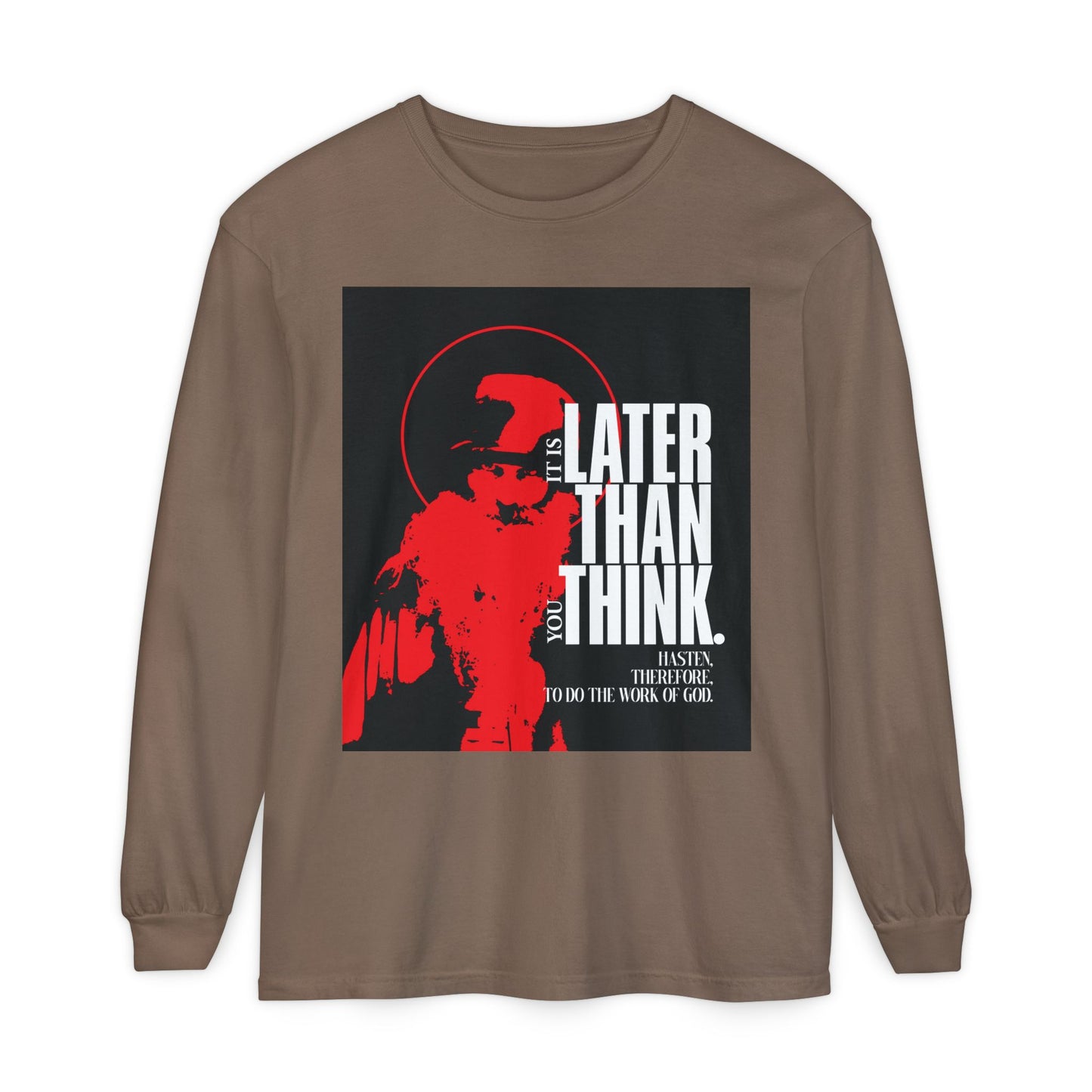 Espresso long-sleeve cotton shirt featuring a minimal red and black halo graphic with white "It’s Later Than You Think" text—ideal for those drawn to an apocalyptic ethos and Seraphim Rose’s True Orthodox perspective.