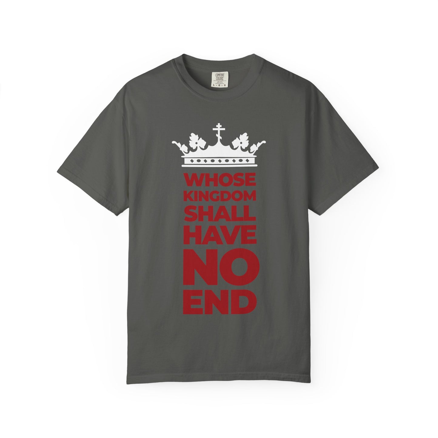 Pepper-colored unisex tee featuring a white crown and bold modern typography: "Whose kingdom shall have no end"—a heavyweight cotton shirt celebrating the apocalyptic promise of the Nicene Creed and the unshakable kingdom of the Son of Man.