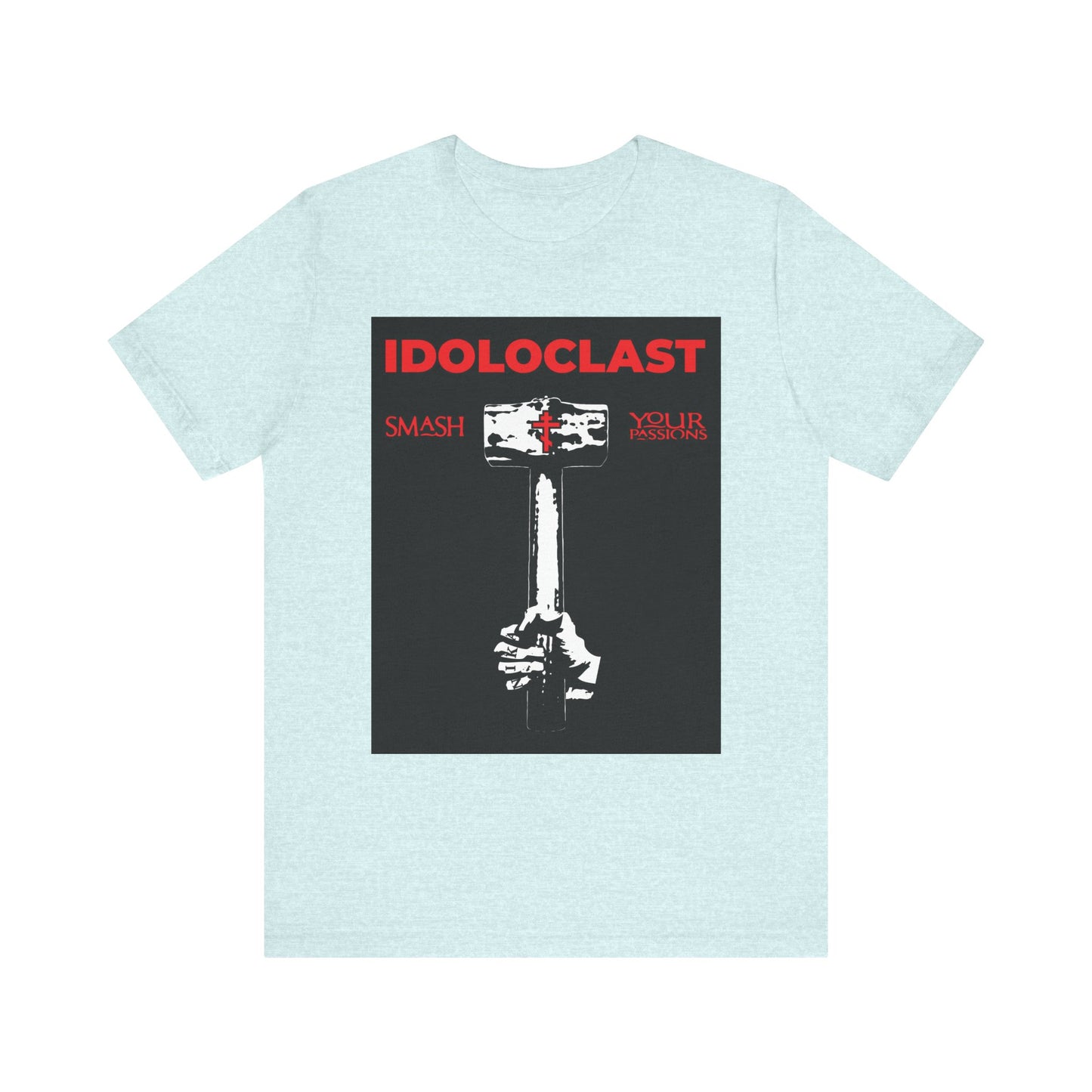 Idoloclast Idol-Smasher | Jesus Fist w/ Sledgehammer | Smash Your Passions | ICXC NIKA | Christian Ascetic | Lightweight Cotton Unisex T-Shirt
