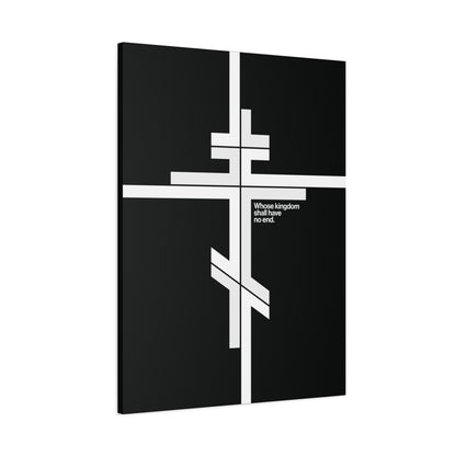 The "Whose Kingdom Shall Have No End" canvas features a white Orthodox Cross on black in a modernist minimalist style, with text from Luke 1:32-33, expressing the enduring kingdom of Christ in Orthodox doctrine.
