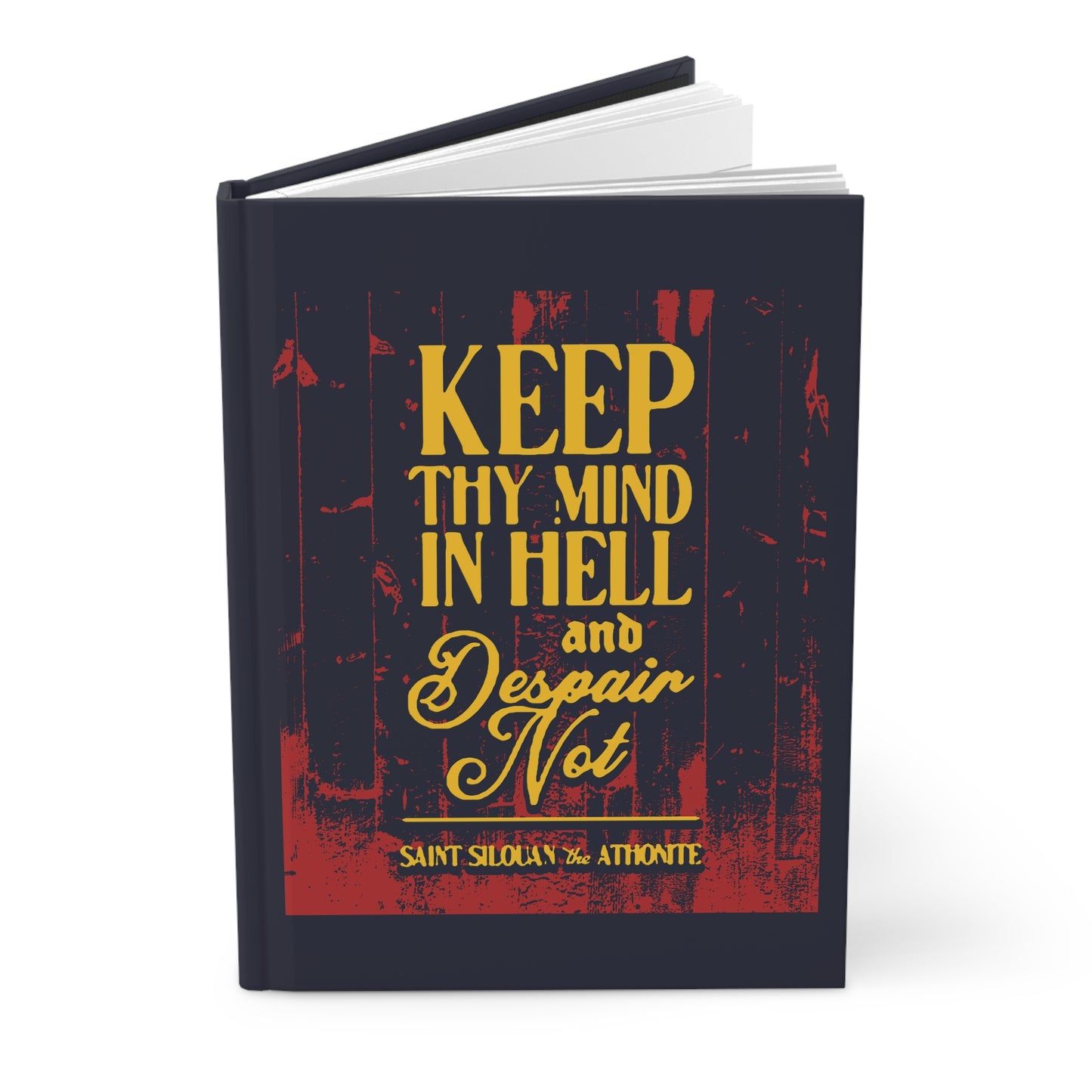 Keep Thy Mind in Hell and Despair Not (St. Silouan the Athonite) No. 1 | Orthodox Christian Hardcover Journal