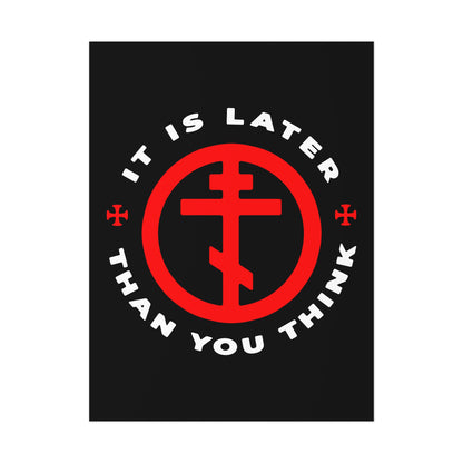 Featuring an Orthodox Cross in a circle and the words "IT IS LATER THAN YOU THINK," this Christian art poster honors Fr Seraphim Rose’s memento mori warning to put on the armor of light. American Saint | Apocalypse | Memento Mori.