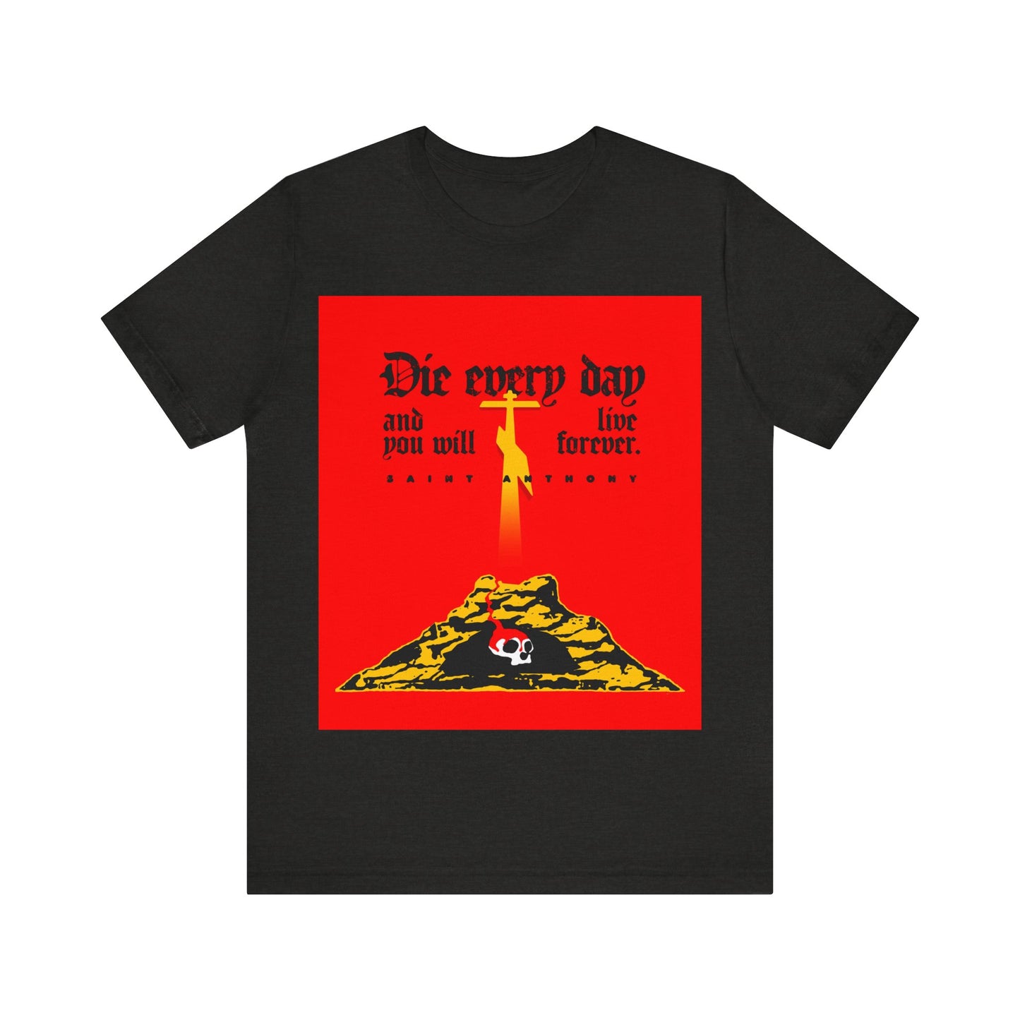 Die Every Day and You Will Live Forever | St Anthony the Great | Golgotha Cross, Skull of Adam | Red Design | Orthodox Christian Cotton T-Shirt