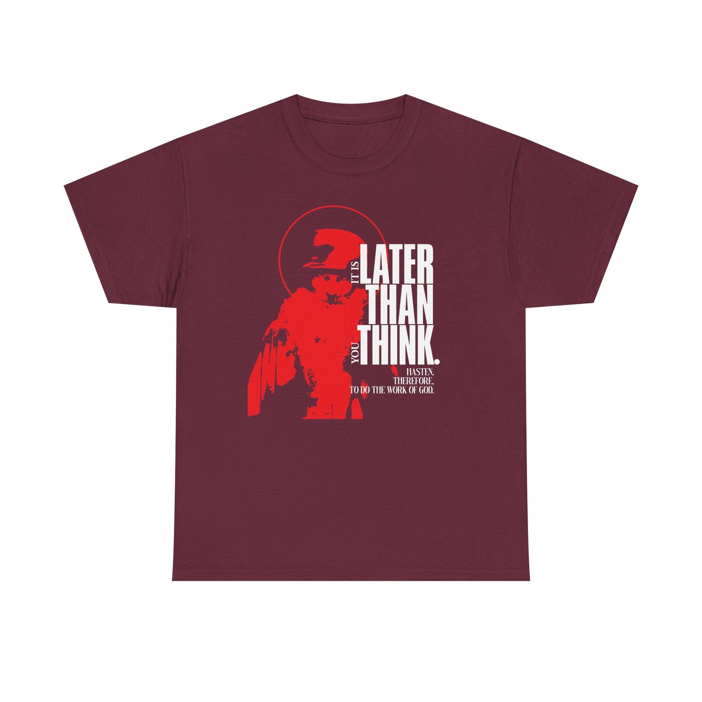 Maroon unisex tee in midweight cotton, featuring a minimal red graphic with a halo and white "LATER THAN YOU THINK" text—an apocalyptic Orthodox design inspired by Seraphim Rose.
