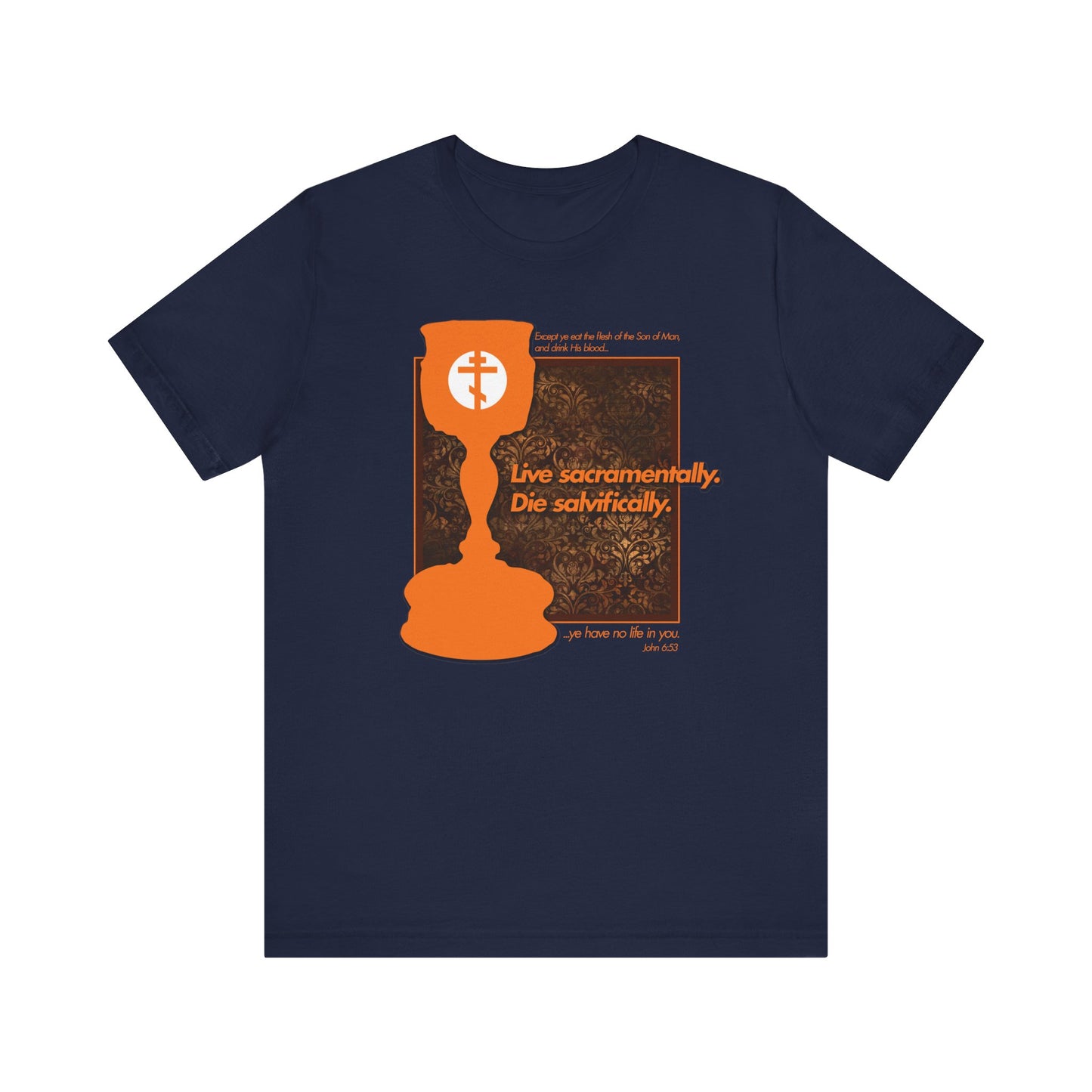 This navy lightweight cotton unisex tee, titled "Live Sacramentally, Die Salvifically," features a textured orange Orthodox communion chalice and cross design along with Christian symbols and text highlighting our unity in the body of Christ—incorporating the phrase "cup of blessing" from 1 Corinthians 10:16.