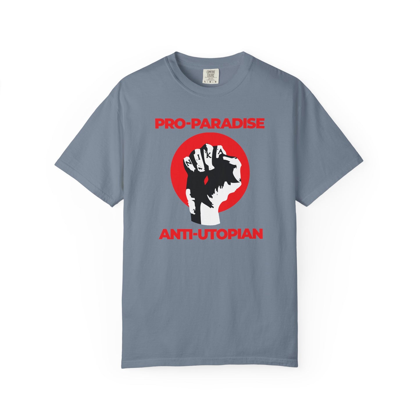 Blue Jean t-shirt with a black fist in a red circle and bold red text: Pro-Paradise Anti-Utopian | Jesus Christ Crucified NIKA Fist | Resist the Dominant Secular Paradigm. Heavyweight cotton unisex style.
