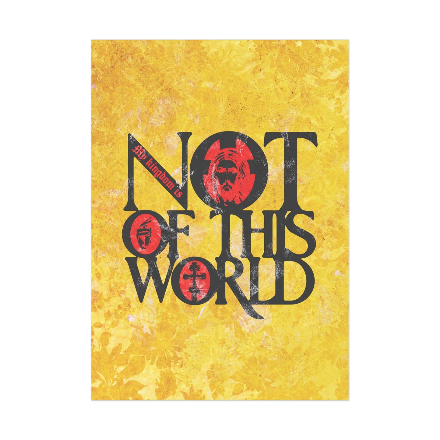 My Kingdom is Not of This World (John 18:36) | Bold Red, Yellow & Black Textured Design with Icon Motifs | Orthodox Christian Art Poster