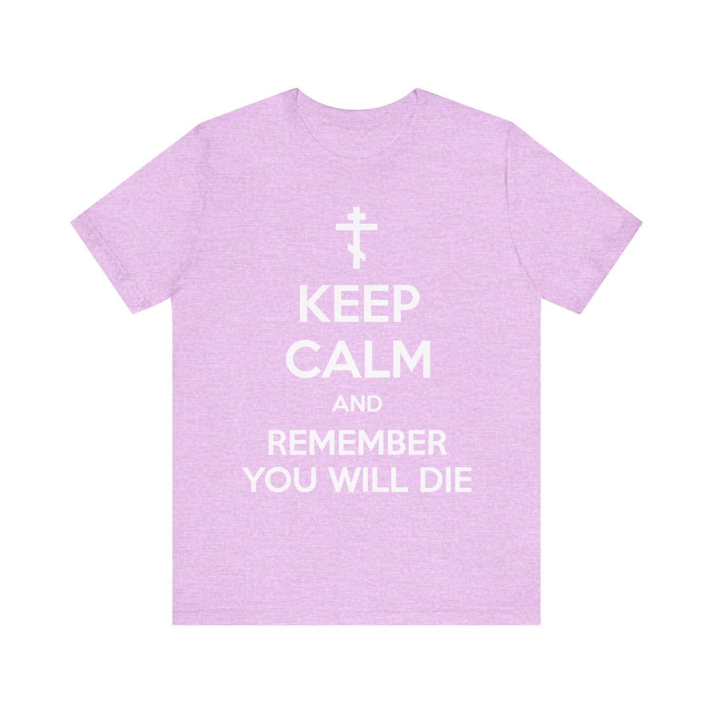 Heather Prism Lilac lightweight cotton unisex t-shirt featuring an Orthodox cross and the words "KEEP CALM AND REMEMBER YOU WILL DIE" in white, serving as a gentle memento mori reminder inspired by ascetic ethos and the importance of guarding the mind.