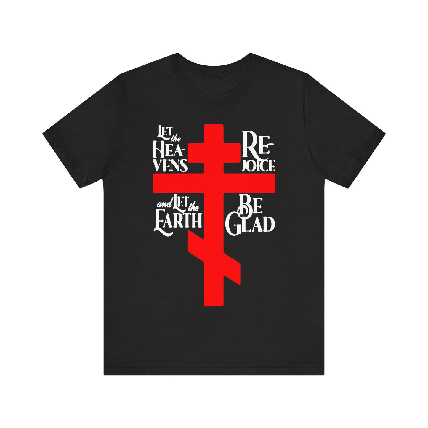 Let the Heavens Rejoice | Psalm 96 (95 Septuagint) | Orthodox Christian Liturgical Hymn | Russian Cross | Unisex Tee