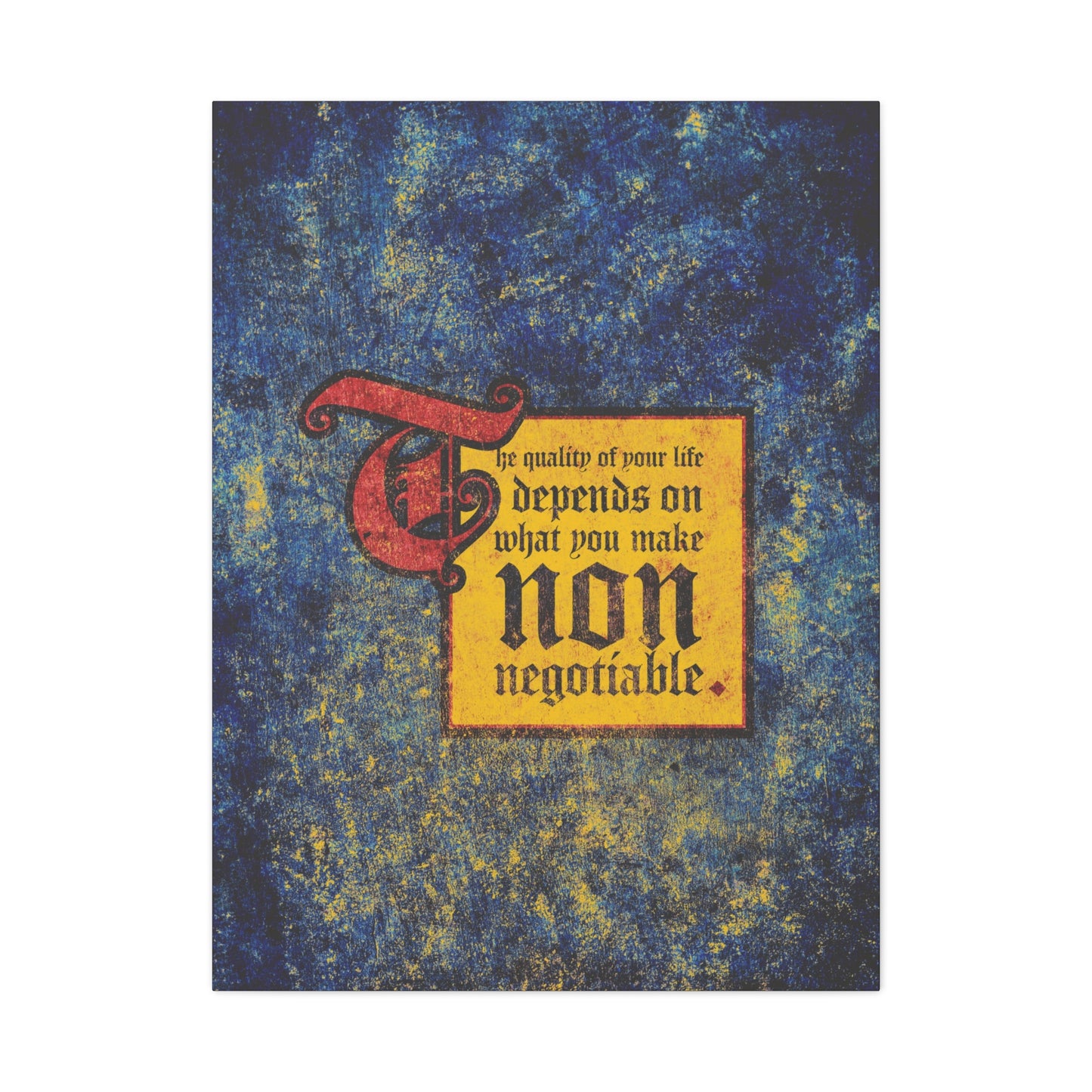 Motivational Christian wall art: "The Quality of Your Life Depends on What You Make Non-Negotiable." Blue and yellow design from Uncompromising Christianity—perfect for inspiring your space.