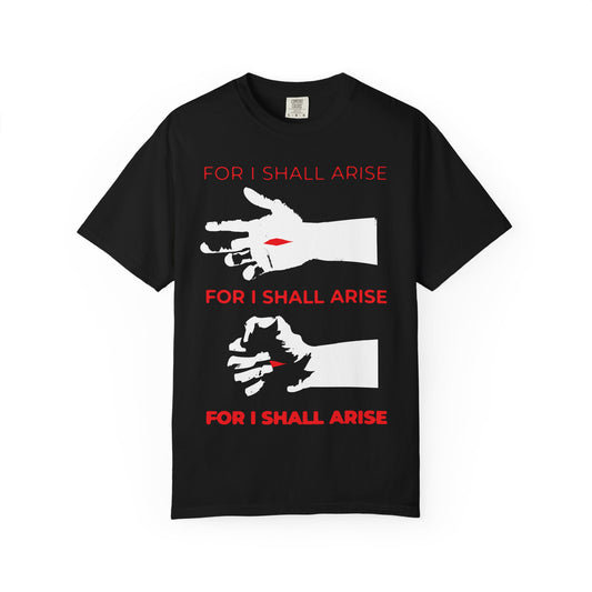 Black For I Shall Arise (Canon of Holy Saturday) t-shirt featuring three white hands—including a Crucified Christ hand with a red cut—and bold red “FOR I SHALL ARISE” text, inspired by Ode 9 Irmos and printed on heavyweight cotton.