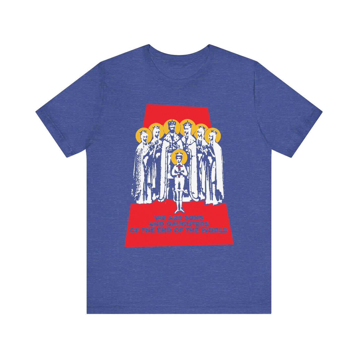Heather True Royal unisex cotton tee featuring illustrated figures and the text: We are sons and daughters of the end of the world, inspired by Christian history and the Romanov Saints, reflecting a spirit of preparedness through dependence on God.
