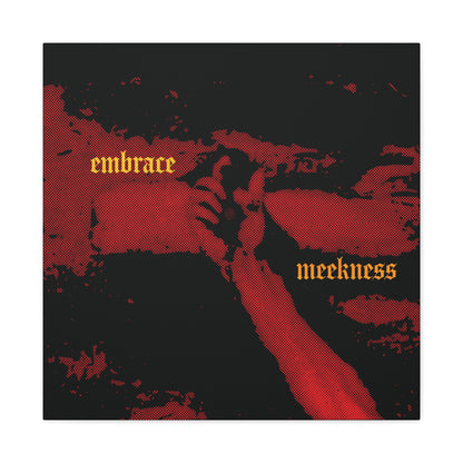 Embrace Meekness | Haunting Crucified Hand of Christ | Kenosis | Meek Shall Inherit Earth | Haltone Art | Gothic Font | Christian Canvas Art